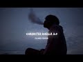 Character Dheela 2.0 (Slowed+Reverb)