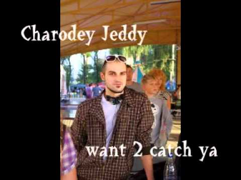 Charodey Jeddy (aka Vobr) - want 2 catch ya (Blaze prod)