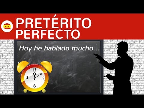 The pretérito perfecto explained simply - Formation, signal words, Irregularity, Examples - Spanish