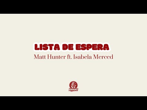 🎤💖 Karaoke LISTA DE ESPERA - Matt Hunter ft. Isabela Merced
