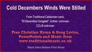 Cold December's Winds Were Stilled - Christmas Carols Lyrics & Music
