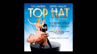 Top Hat - The Musical - 17. I'm Putting All My Eggs in One Basket [Reprise]