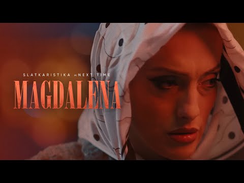 Slatkaristika ft. Next Time - Magdalena (Official Video)