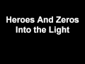 Heroes and Zeros - Into The Light (Lyrics) 