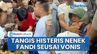 Teriakan Histeris Nenek Fandi Ramadhan seusai Vonis 5 Tahun: Aku yang Tahu Cucu Aku!