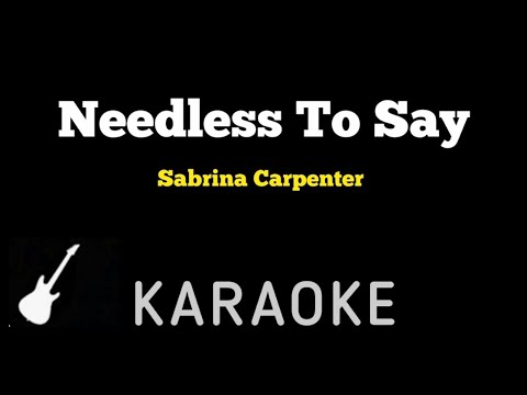 Needless To Say - Sabrina Carpenter