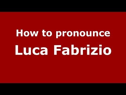 How to pronounce Luca Fabrizio (Italian/Italy)  - PronounceNames.com