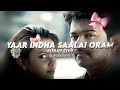 Yaar Indha Saalai Oram Sped Up Thalaivaa Edit Audio