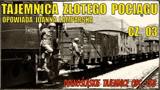 Tajemnica Złotego Pociągu cz. 03. Opowiada Joanna Lamparska, Dolnośląskie Tajemnice odc. 158