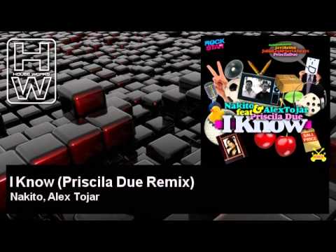 Nakito, Alex Tojar - I Know - Priscila Due Remix - feat. Priscila Due - HouseWorks