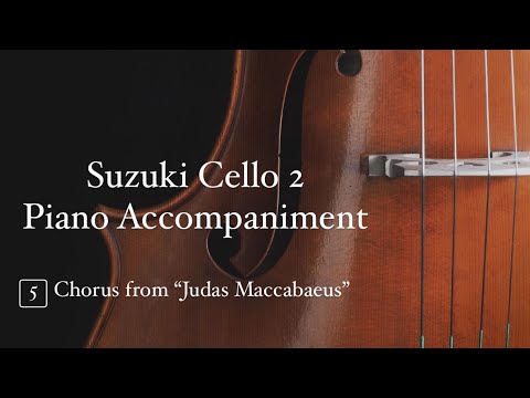G. F. Handel - Chorus from "Judas Maccabaeus" Piano | Suzuki Cello Book 2 No. 5 Piano Accompaniment