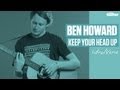 Ben Howard - Keep Your Head Up - Intro/Verse ...