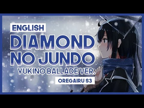 【mew】"Diamond no Jundo Yukino Ballade ver." ║ Oregairu S3 Episode 11 ║ Full ENGLISH Cover & Lyrics