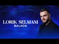 Lorik Selmani - BALADA