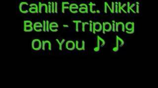 Cahill feat Nikki Belle - Trpping On You