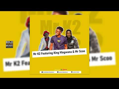 Mr K2 - Dololo Featuring King Hlogwana & Mr Scoo (Official Audio)