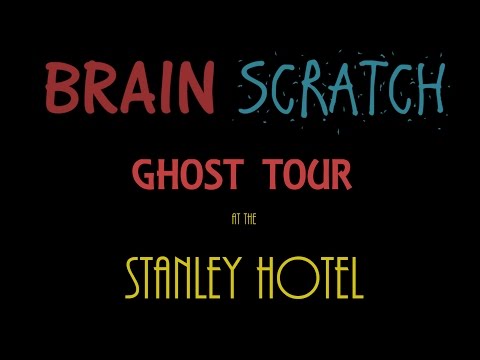 BrainScratch: Ghost Tour at the Stanley Hotel