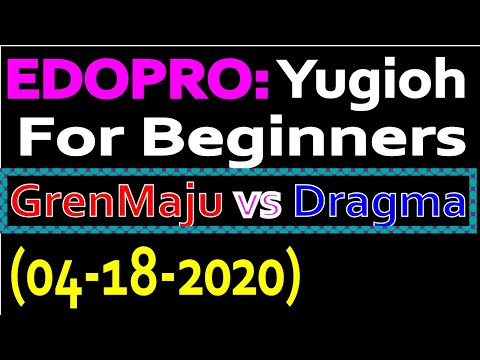 EDOPRO: Yugioh For Beginners - GrenMaju Vs Dragma (04-18-2020)