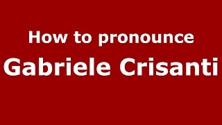 How to pronounce Gabriele Crisanti