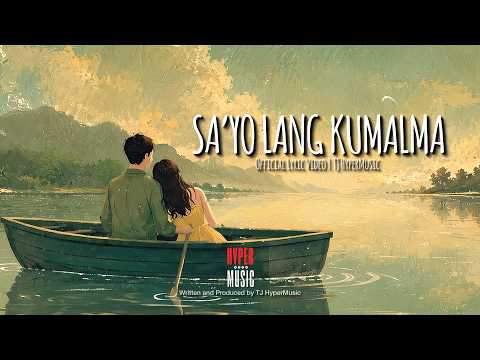 Sa’yo Lang Kumalma - TJ HyperMusic | Official Lyric Video