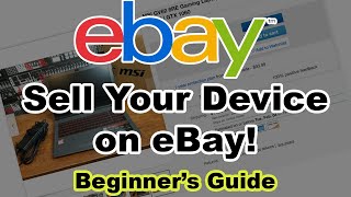 How to Sell your Laptop/Tablet/Phone on eBay! - Beginners Guide