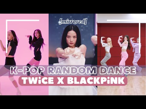 [MIRRORED] BLACKPINK X TWICE RANDOM DANCE
