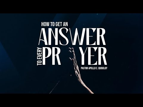 ACQ CLASSICS: How to Get an Answer to Every Prayer • Pastor Apollo C  Quiboloy