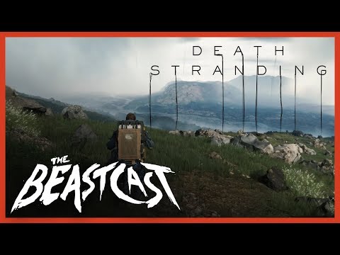 We Unpack Death Stranding (Giant Beastcast 11/1/2019)