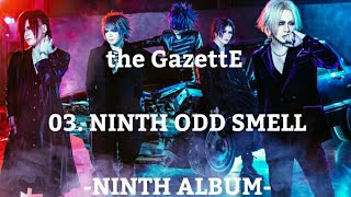 the GazettE - 03.NINTH ODD SMELL [NINTH ALBUM]