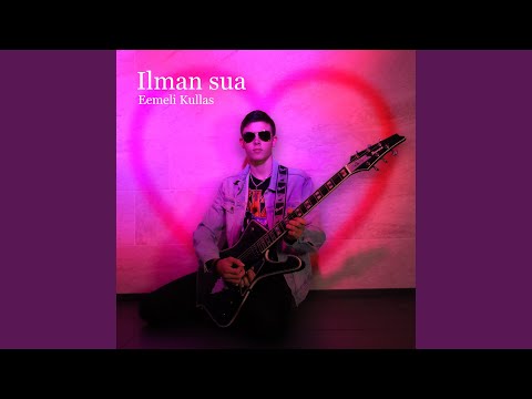 Ilman Sua - Eemeli Kullas