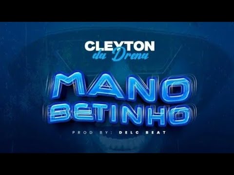 Cleyton Da Drena - Mano Betinho (Audio)