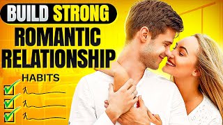 8 Daily Habits To Build A Strong Romantic Relationship