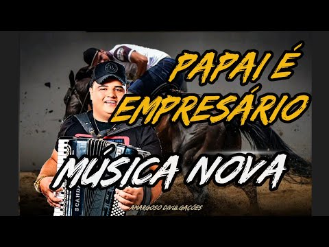Papai é empresário - TARCÍSIO DO ACORDEON (( MÚSICA NOVA 2022))