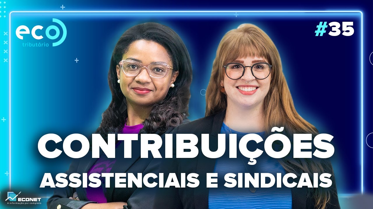 GUIA COMPLETO SOBRE A CONTRIBUIÇÃO ASSISTENCIAL E SINDICAL |  EcoTributário #35
