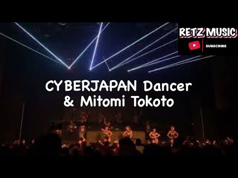 CYBERJAPAN Dancer & Mitomi Tokoto