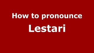 How to pronounce Lestari