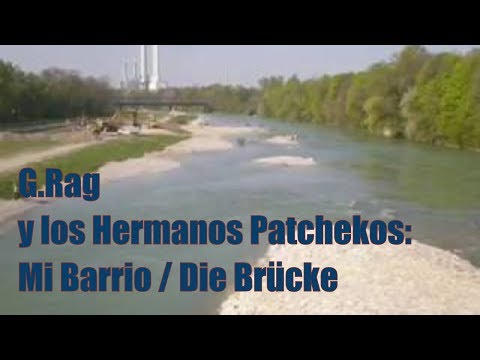 G.Rag y los Hermanos Patchekos –  Mi Barrio (Die Brücke)