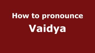 How to pronounce Vaidya