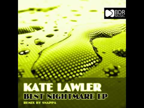 Kate Lawler - Best Nightmare (Snappa remix) [BDR music]