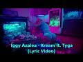 Iggy Azalea - Kream ft. Tyga (Lyric Video) Iggy Azalea - Kream ft. Tyga (Lyric Video)