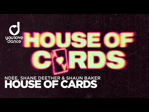 NDEE, Shane Deether & Shaun Baker – House of Cards