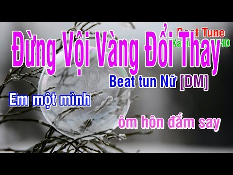 Karaoke Đừng Vội Vàng Đổi Thay ♥ Nhạc Hoa Lời Việt ♥ Beat Tun Nữ DM
