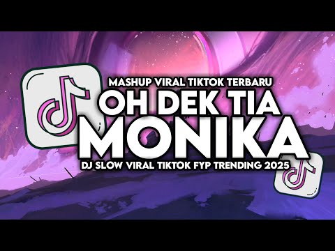 DJ OH DEK TIA MONIKA SLOW VIRAL TIKTOK FULL SONG MAMAN FVNDY 2025