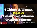 6 Things A Woman Must Do To Keep Her Relationship Or Marriage Home