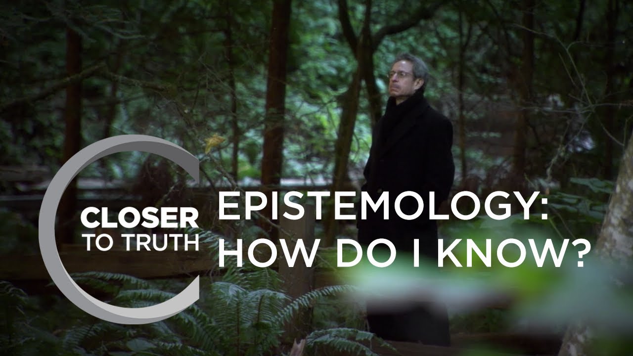 Epistemology: How Do I Know?  | Episode 1807 | Closer To Truth