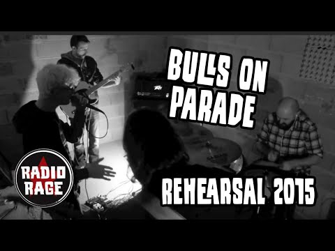 Radio Rage - Bulls On Parade (Rehearsal 2015)