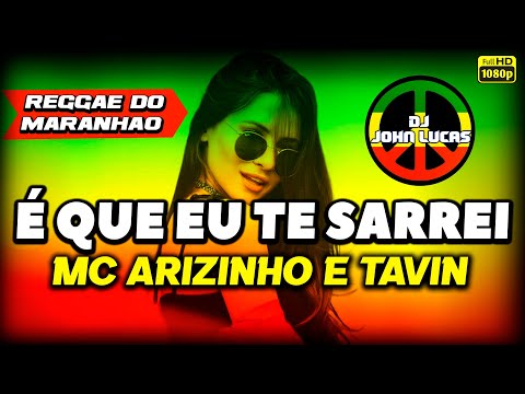 É Que Eu Te Sarrei - MC Arizinho e Tavin - Lindo Reggae - Reggae Internacional - Reggae Do Maranhão