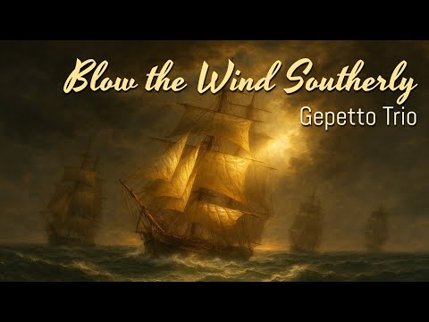 Blow the Wind Southerly – Gepetto Trio (Official Music Video)