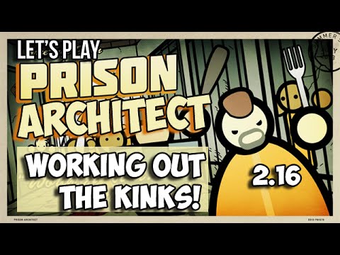 Prison Architect - 2.16 - WORKING OUT THE KINKS! Alpha 27 Let's Play
