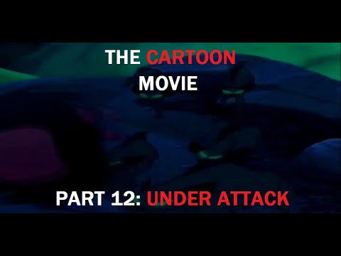 The Cartoon Movie Part 12 - Under Attack